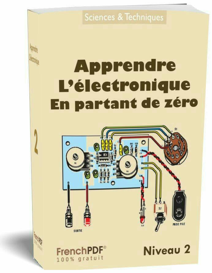 Apprendre l’électronique en partant de zéro Niveau 2 en pdf Apprendre l’électronique en partant de zéro Niveau 2 en pdf